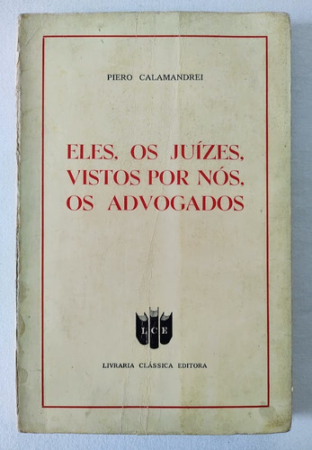 Eles, Os Juízes, Vistos Por Nós, Os Advogados P Calamandrei (Usado)
