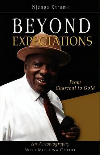 Beyond Expectations. From Charcoal To Gold, De Njenga Karume. Editorial East African Educational Publishers, Tapa Blanda En Inglés