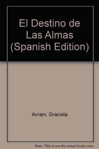 EL DESTINO DE LAS ALMAS, de AVRAM, GRACIELA. Serie N/a, vol. Volumen Unico. Editorial ATUEL, tapa blanda, edición 1 en español