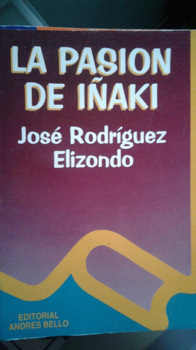 La Pasion De Iñaki -- Jose Rodriguez Elizondo