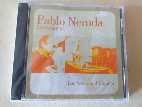 Cd Pablo Neruda - Centenario Los Versos Del Capitan
