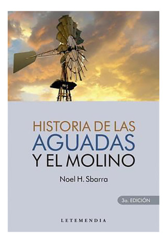 Historia De Las Aguadas Y El Molino - Sbarra - #d