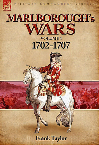 Marlborough's Wars: Volume 1-1702-1707, De Taylor, Frank. Editorial Leonaur Ltd, Tapa Blanda En Inglés