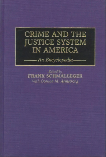 Crime And The Justice System In America, De Gordon M. Armstrong. Editorial Abc Clio, Tapa Dura En Inglés