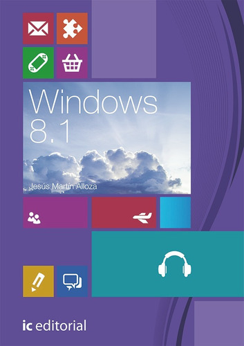 Windows 8.1, de Jesús Martín Alloza. IC Editorial, tapa blanda en español, 2014