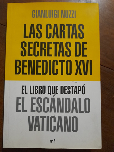 Las Cartas Secretas De Benedicto Xvi Gianluigi Nuzzi 2012 E4