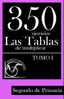 Libro 350 Ejercicios - Las Tablas De Multiplicar (tomo I)...