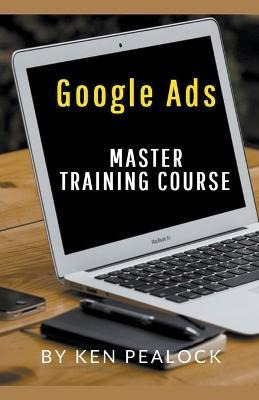 Libro Google Ads : Master Training Course - Kenneth Pealock