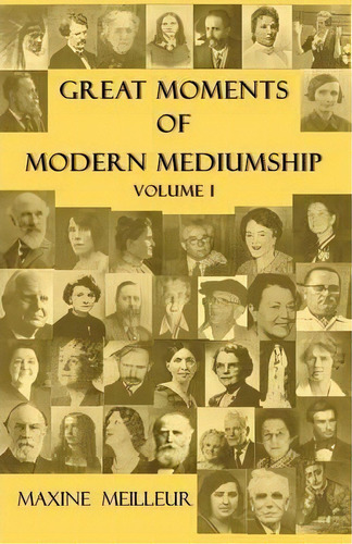 Great Moments Of Modern Mediumship: Volume 1, De Maxine Meilleur. Editorial Saturday Night Press, Tapa Blanda En Inglés