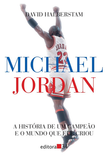 Michael Jordan, de Halberstam, David. Editora 34 Ltda., capa mole em português, 2013