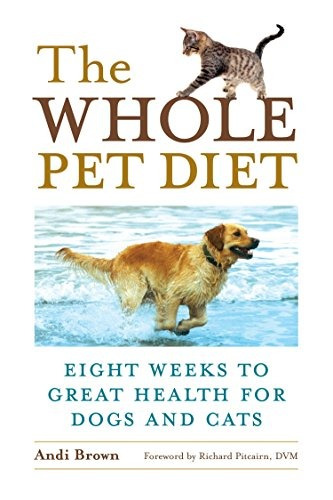 The Whole Pet Diet Eight Weeks To Great Health For Dogs And 