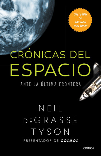 Crónicas del espacio, de Tyson, Neil deGrasse. Serie Fuera de colección Editorial Crítica México, tapa blanda en español, 2015