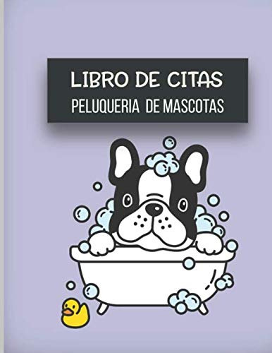 Libro De Citas Peluqueria De Mascotas: Libreta Para Apuntar