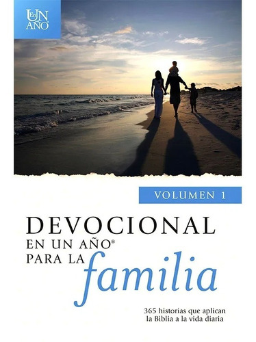 Devocional En Un Año Para La Familia Volumen 1