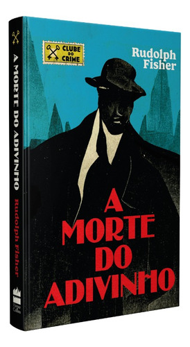 Livro A Morte Do Adivinho (clube Do Crime), De Rudolph Fisher 1a Edição 2023 Em Português Capa Dura Editora Harpercollins Brasil