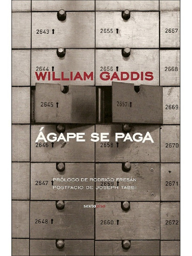 Agape Se Paga - William Gaddis - Sexto Piso