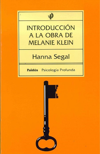 Introducción a la obra de Melanie Klein, de Hanna Segal. Serie Psicología Profunda, vol. 0. Editorial Paidos México, tapa pasta blanda, edición 1 en español, 2010