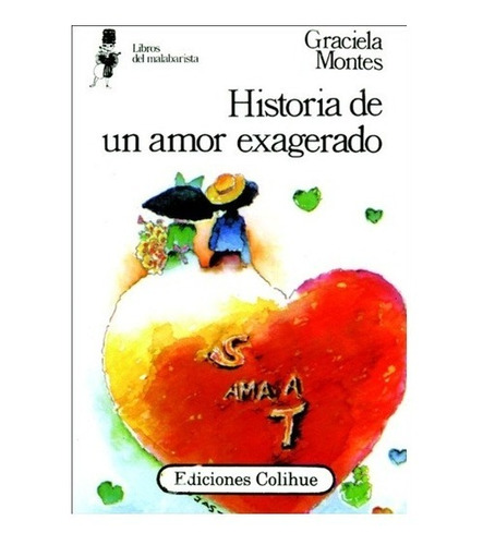 Historia De Un Amor Exagerado, Graciela Montes