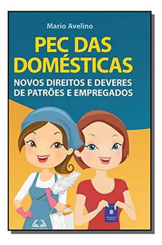 Pec Das Domesticas: Novos Direitos E Deveres De Patrões E Empregados, De Mario  Avelino. Editora Book Express, Capa Dura Em Português