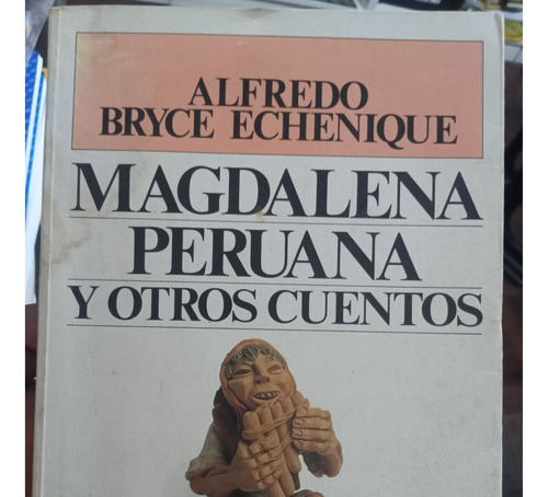 Alfredo Bryce Echenique - Magdalena Peruana Y Otros Cuentos