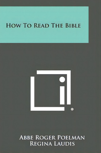 How To Read The Bible, De Poelman, Abbe Roger., Vol. 1. Editorial Literary Licensing Llc, Tapa Blanda En Inglés