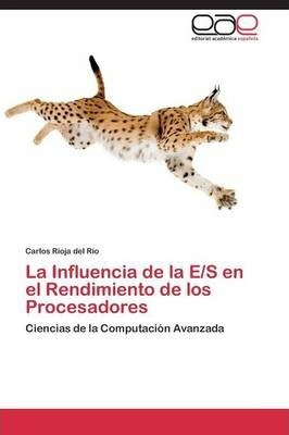 Libro La Influencia De La E/s En El Rendimiento De Los Pr...