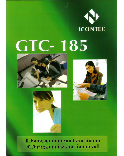 Gtc-185 Documentación Organizacional, De Instituto Colombiano De Normas Técnicas Y Certificación,. Serie 9588585031, Vol. 1. Editorial Icontec, Tapa Blanda, Edición 2009 En Español, 2009