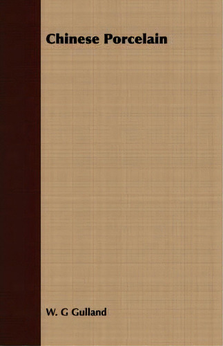 Chinese Porcelain, De W. G Gulland., Vol. 1. Editorial Read Books, Tapa Blanda En Inglés