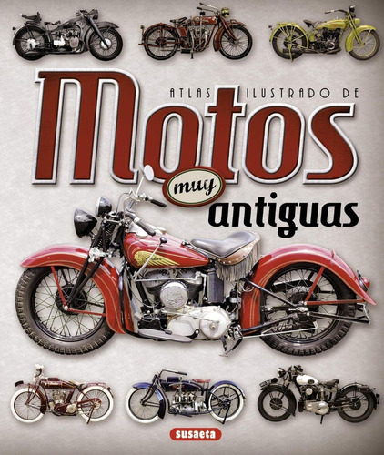 Atlas Ilustrado De Motos Muy Antiguas. Editorial Susaeta En Español. Tapa Dura