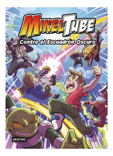 Libro Mikeltube 6. Contra El Escuadrón Oscuro /210