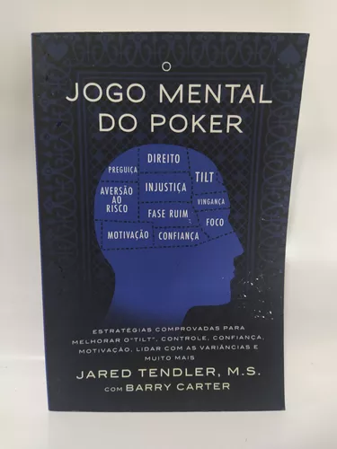  O Jogo Mental Do Poker: Estratégias comprovadas para melhorar o  controle de 'tilt', confiança, motivação, como lidar com as variâncias e  muito mais (Portuguese Edition) eBook : Carter, Barry, Tendler, Jared