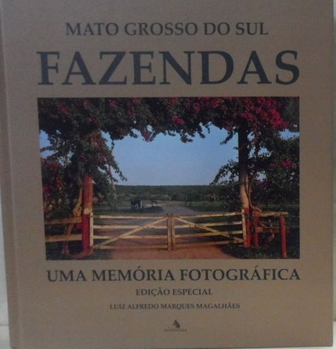 Mato Grosso Do Sul Fazendas Uma Memoria Fotografica