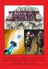 How To Win Millions Dollars In Bets On Horse Races: Handi...