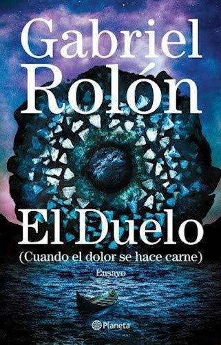 Duelo, El - Cuando El Dolor Se Hace Carne