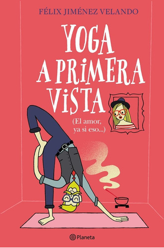 Yoga A Primera Vista, De Jiménez Velando, Félix. Editorial Planeta, Tapa Blanda En Español