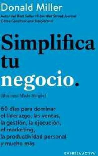 Simplifica Tu Negocio -60 Días Para Dominar El Liderazgo-