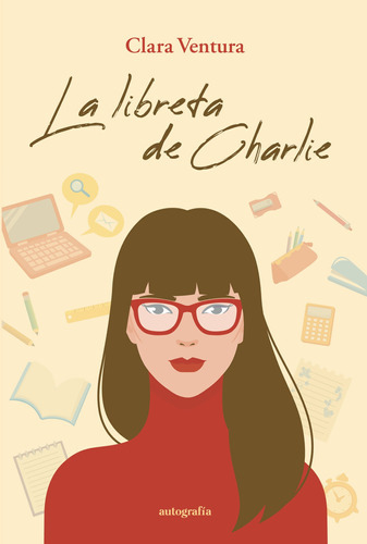 La Libreta Del Charlie, De Ventura , Clara.., Vol. 1.0. Editorial Autografía, Tapa Blanda En Español, 2015