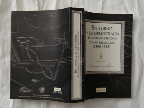 En Torno A La Democracia, El Sufragio Efectivo Y La No Reele