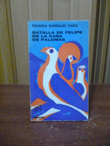 Batalla De Felipe En La Casa De Palomas - González Viaña