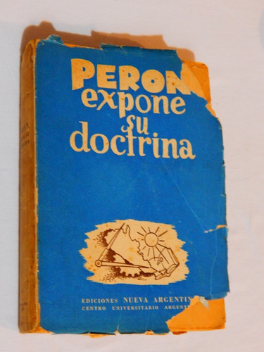 Peron Expone Su Doctrina - 1ra. Edición - 1947