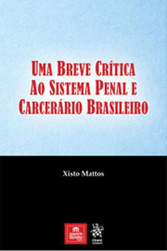 Uma Breve Crítica Ao Sistema Penal E Carcerário Brasileiro, De Mattos, Xisto. Editora Tirant Do Brasil, Capa Mole, Edição 1ª Edição - 2018 Em Português