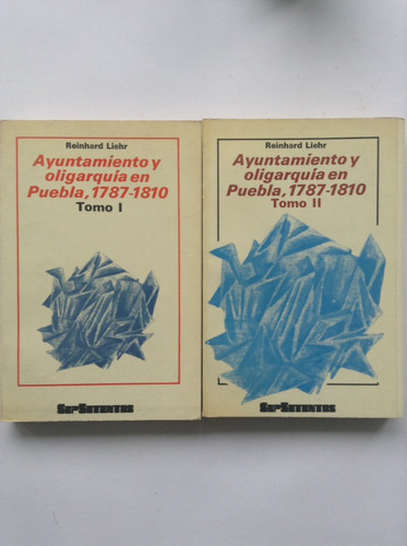 Ayuntamiento Y Oligarquía En Puebla, 2 Tomos, Historia.