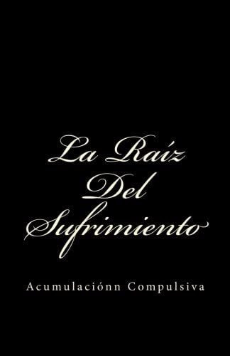 Libro: La Raíz Del Sufrimiento: Acumulación Compulsiva (span