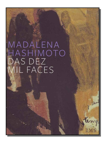 Libro Das Dez Mil Faces De Hashimoto Madalena Ims Editora