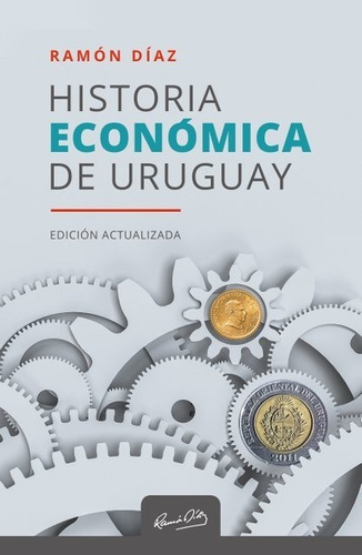 Historia Económica De Uruguay - Ramón Díaz