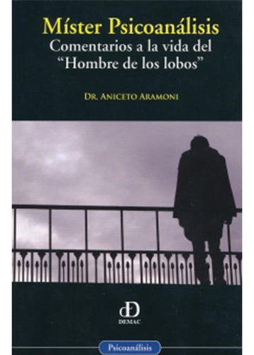 MÍSTER PSICOANÁLISIS, de Aramoni , Aniceto.. Editorial Documentación y Estudios de la Mujer, A.C. (DEMAC), tapa pasta blanda, edición 1 en español, 2010