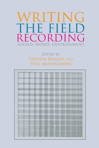 Writing The Field Recording: Sound, Word, Environment / Step