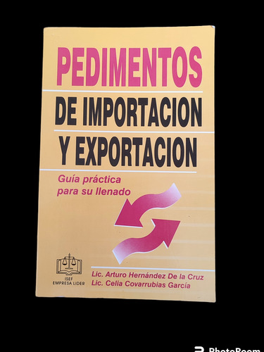 Libro Pedimentos De Importacion Y Exportacion.lic.arturo Hnz