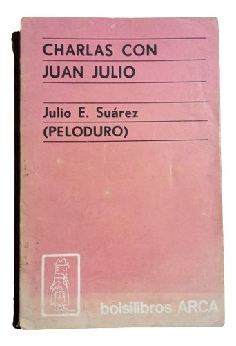 Charlas Con Juan Julio - Julio E. Suarez (peloduro)