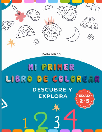 Mi Primer Libro De Colorear: Descubre Y Explora